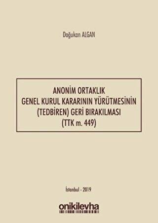 Anonim Ortaklık Genel Kurul Kararının Yürütmesinin Tedbiren Geri Bırakılması TTK m. 449 - 1