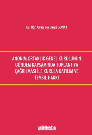 Anonim Ortaklık Genel Kurulunun Gündem Kapsamında Toplantıya Çağrılması ile Kurula Katılım ve Temsil Hakkı - 1