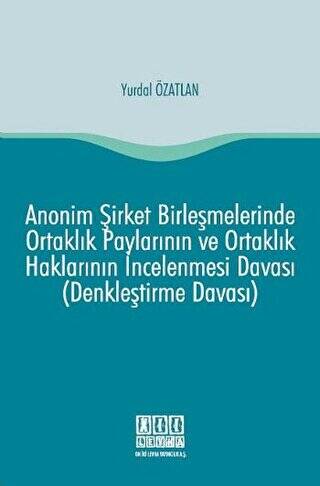 Anonim Şirket Birleşmelerinde Ortaklık Paylarının ve Ortaklık Haklarının İncelenmesi Davası Denkleştirme Davası - 1