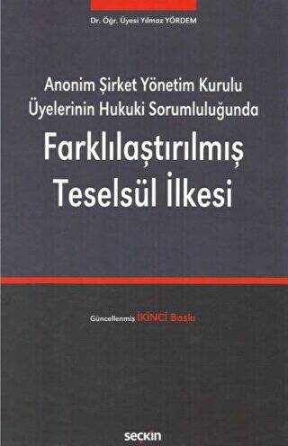 Anonim Şirket Yönetim Kurulu Üyelerinin Hukuki Sorumluluğunda Farklılaştırılmış Teselsül İlkesi - 1