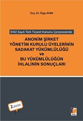 Anonim Şirket Yönetim Kurulu Üyelerinin Sadakat Yükümlülüğü ve Bu Yükümlülüğün İhlalinin Sonuçları - Adalet Yayınevi