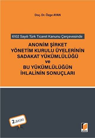 Anonim Şirket Yönetim Kurulu Üyelerinin Sadakat Yükümlülüğü ve Bu Yükümlülüğün İhlalinin Sonuçları - 1
