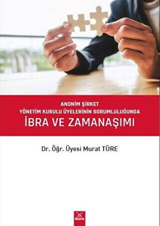 Anonim Şirket Yönetim Kurulu Üyelerinin Sorumluluğunda İbra ve Zamanaşımı - 1