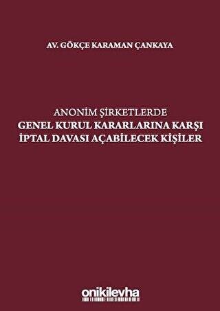 Anonim Şirketlerde Genel Kurul Kararlarına Karşı İptal Davası Açabilecek Kişiler - 1