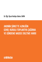 Anonim Şirkette Azınlığın Genel Kurulu Toplantıya Çağırma ve Gündeme Madde Ekletme Hakkı Türk ve İsviçre Hukukunda - On İki Levha Yayınları