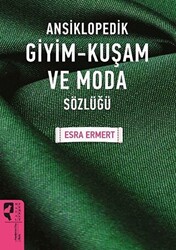 Ansiklopedik Giyim Kuşam ve Moda Sözlüğü - 1