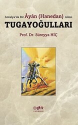 Antalya’da Bir Ayan Hanedan Ailesi Tugayoğulları - 1