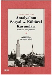 Antalya`nın Sosyal ve Kültürel Kurumları Hakkında Araştırmalar - Çizgi Kitabevi Yayınları
