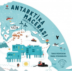 Antarktika Macerası - Donmuş Kıtayı Keşfetmek - TÜBİTAK Yayınları