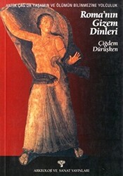 Antik Çağ`da Yaşamın ve Ölümün Bilinmezine Yolculuk Roma`nın Gizem Dinleri - Arkeoloji ve Sanat Yayınları