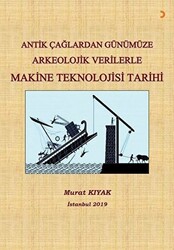Antik Çağlardan Günümüze Arkeolojik Verilerle Makine Teknolojisi Tarihi - 1