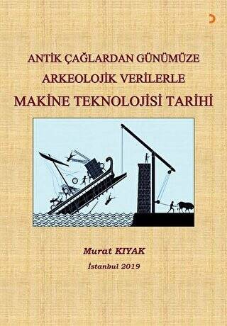 Antik Çağlardan Günümüze Arkeolojik Verilerle Makine Teknolojisi Tarihi - 1