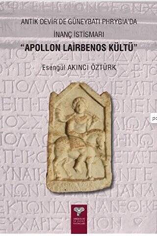 Antik Devir`de Güneybatı Phrygia’da İnanç İstismarı - Apollon Lairbenos Kültü - 1