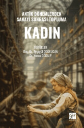 Antik Dönemlerden Sanayi Sonrası Topluma Kadın - Gazi Kitabevi