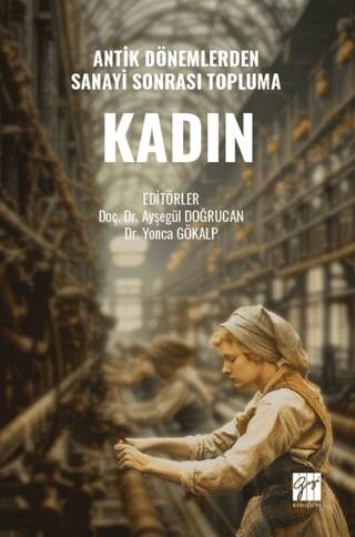 Antik Dönemlerden Sanayi Sonrası Topluma Kadın - 1