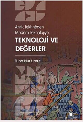 Antik Tekhne’den Modern Teknolojiye: Teknoloji ve Değerler - 1