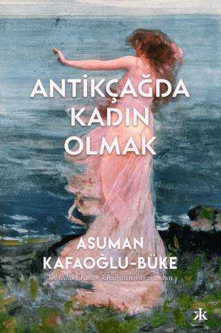 Antikçağda Kadın Olmak - 1