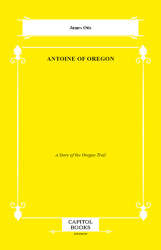 Antoine of Oregon - Capitol Books