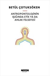 Antropontolojinin Işığında Etik Ya Da Ahlak Felsefesi - 1