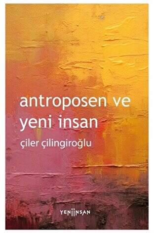 Antroposen ve Yeni İnsan - 1