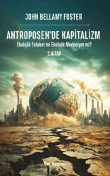 Antroposen`de Kapitalizm - Ekolojik Felaket mi Ekolojik Medeniyet mi? - Kalkedon Yayıncılık