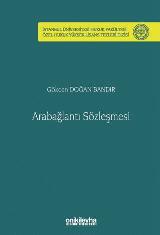 Arabağlantı Sözleşmesi İstanbul Üniversitesi Hukuk Fakültesi Özel Hukuk Yüksek Lisans Tezleri Dizisi No: 78 - 1