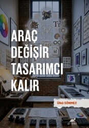 Araç Değişir Tasarımcı Kalır - Paradigma Akademi Yayınları