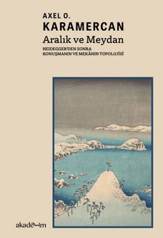 Aralık ve Meydan: Heidegger’den Sonra Konuşmanın ve Mekanın Topolojisi - 1