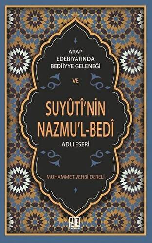 Arap Edebiyatında Bediiyye Geleneği ve Suyuti’nin Nazmu’l-Bedi Adlı Eseri - 1