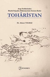 Arap Fetihlerinden Büyük Selçuklu Hakimiyetinin Sonuna Kadar Toharistan - 1