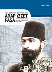 Arap İzzet Paşa - Sultan 2. Abdülhamid’in Mabeyn İkinci Katibi - 1