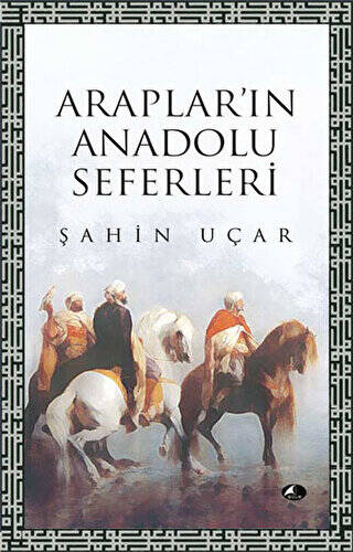Araplar’ın Anadolu Seferleri - 1