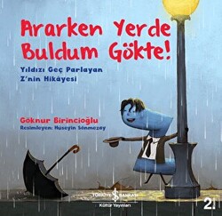 Ararken Yerde Buldum Gökte! - Yıldızı Geç Parlayan Z`nin Hikayesi - 1