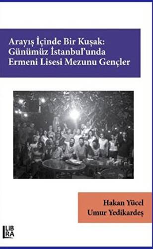 Arayış İçinde Bir Kuşak: Günümüz İstanbul’unda Ermeni Lisesi Mezunu Gençler - 1