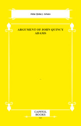 Argument of John Quincy Adams - Capitol Books