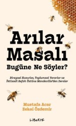 Arılar Masalı Bugüne Ne Söyler? - Liberte Yayınları