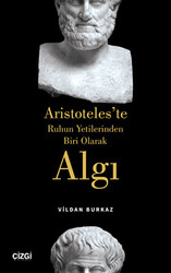 Aristoteles`te Ruhun Yetilerinden Biri Olarak Algı - 1