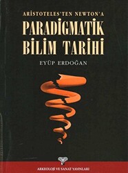 Aristoteles`ten Newton`a Paradigmatik Bilim Tarihi - Arkeoloji ve Sanat Yayınları