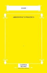 Aristotle`s Politics - Capitol Books