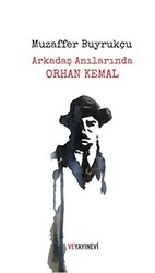 Arkadaş Anılarında Orhan Kemal - 1