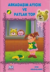 Arkadaşım Ayıcık ve Patlak Top - Polat Kitapçılık