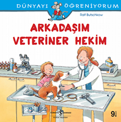 Arkadaşım Veteriner Hekim -Dünyayı Öğreniyorum - 1