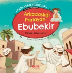Arkadaşlığı Parlayan Ebubekir - Çelik Yayınevi