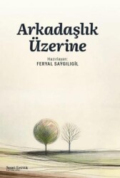 Arkadaşlık Üzerine - Sanat Kritik Yayınları