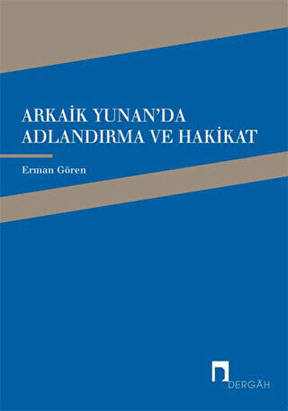 Arkaik Yunan`da Adlandırma ve Hakikat - 1