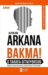Arkana Bakma! O Tarafa Gitmiyorsun - 1