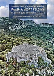 Arkeoloji, Tarih ve Epigrafinin Arasında Prof. Dr. A. Vedat Çelgin` in 68. Doğum Günü Onuruna Makaleler - Arkeoloji ve Sanat Yayınları