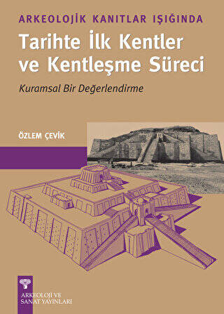 Arkeolojik Kanıtlar Işığında Tarihte İlk Kentler ve Kentleşme Süreci - 1