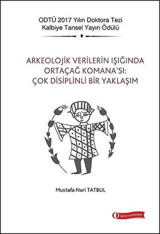 Arkeolojik Verilerin Işığında Ortaçağ Komana’sı: Çok Disiplinli Bir Yaklaşım - 1