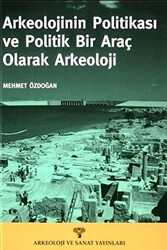 Arkeolojinin Politikası ve Politik Bir Araç Olarak Arkeoloji - 1